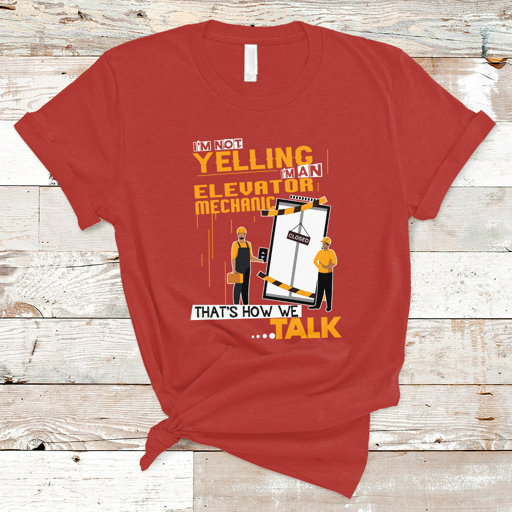 Im Not Yelling Im An Elevator Mechanic T Shirt - Wonder Print Shop