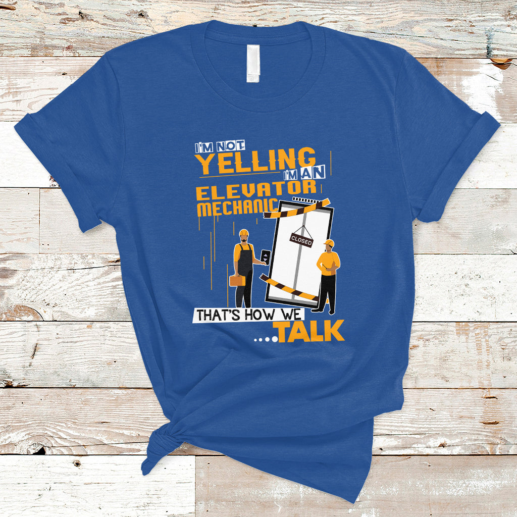 Im Not Yelling Im An Elevator Mechanic T Shirt - Wonder Print Shop