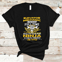 Elevator Mechanic T Shirt Because Full Time Multitasking Ninja Is Not An Actual Job Title - Wonder Print Shop