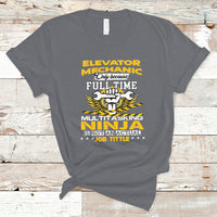 Elevator Mechanic T Shirt Because Full Time Multitasking Ninja Is Not An Actual Job Title - Wonder Print Shop