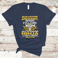 Elevator Mechanic T Shirt Because Full Time Multitasking Ninja Is Not An Actual Job Title - Wonder Print Shop