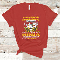 Elevator Mechanic T Shirt Because Full Time Multitasking Ninja Is Not An Actual Job Title - Wonder Print Shop