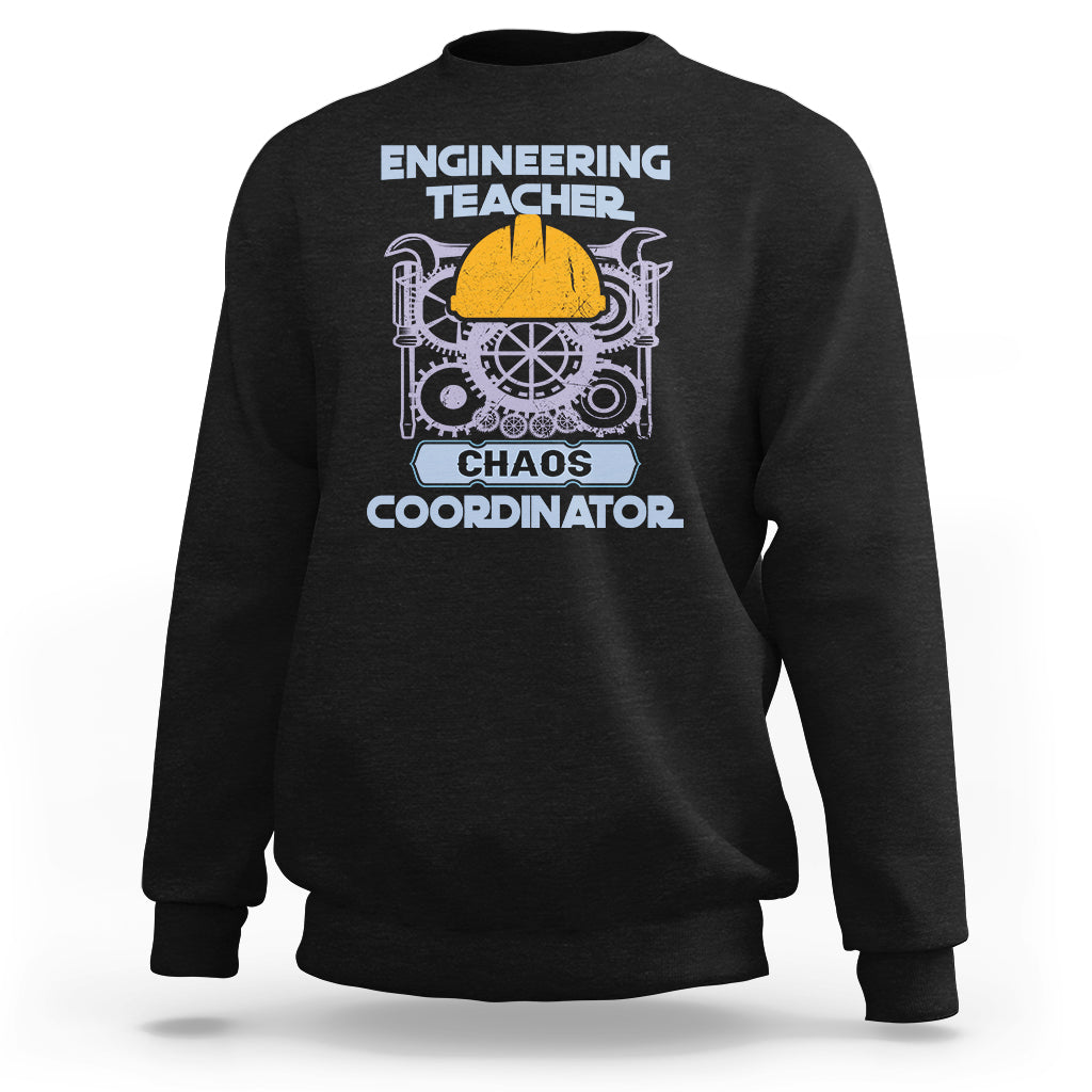 Engineering Teacher Sweatshirt Chaos Coordinator - Wonder Print Shop