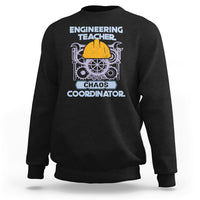Engineering Teacher Sweatshirt Chaos Coordinator - Wonder Print Shop