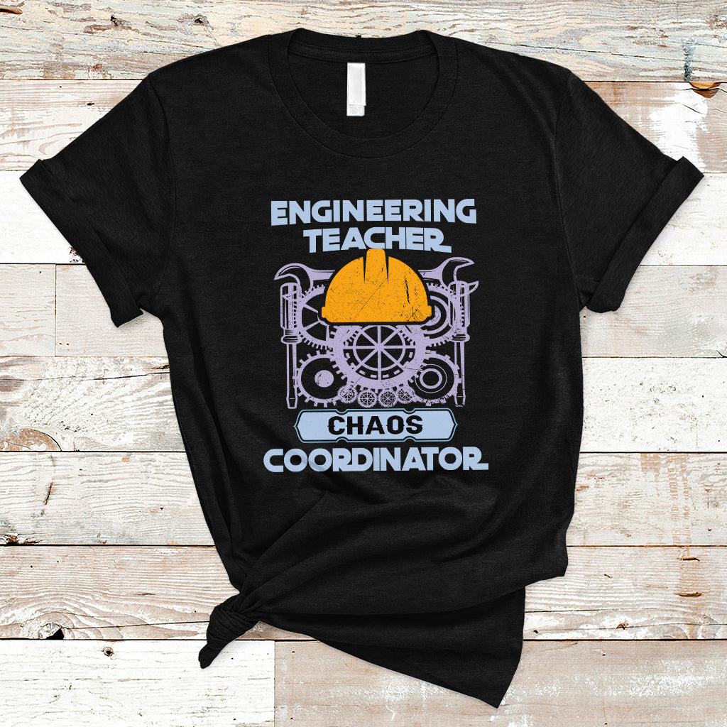 Engineering Teacher T Shirt Chaos Coordinator - Wonder Print Shop