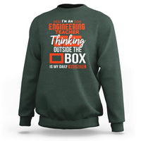 Im An Engineering Teacher Sweatshirt Thinking Outside The Box Is My Daily Business - Wonder Print Shop