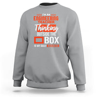 Im An Engineering Teacher Sweatshirt Thinking Outside The Box Is My Daily Business - Wonder Print Shop