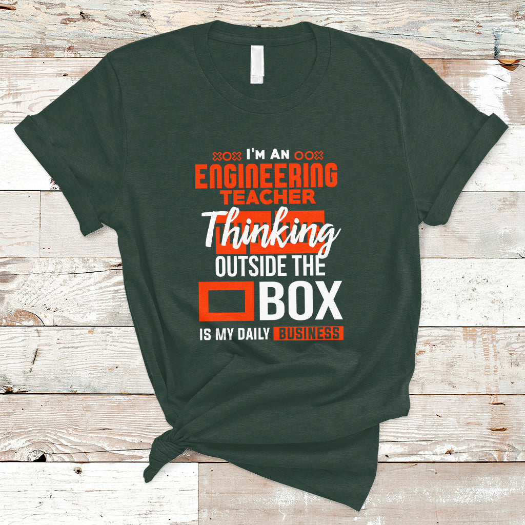 Im An Engineering Teacher T Shirt Thinking Outside The Box Is My Daily Business - Wonder Print Shop