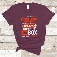 Im An Engineering Teacher T Shirt Thinking Outside The Box Is My Daily Business - Wonder Print Shop