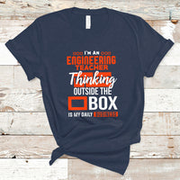 Im An Engineering Teacher T Shirt Thinking Outside The Box Is My Daily Business - Wonder Print Shop
