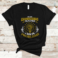 Im An Engineering Teacher T Shirt I Solve Problems - Wonder Print Shop