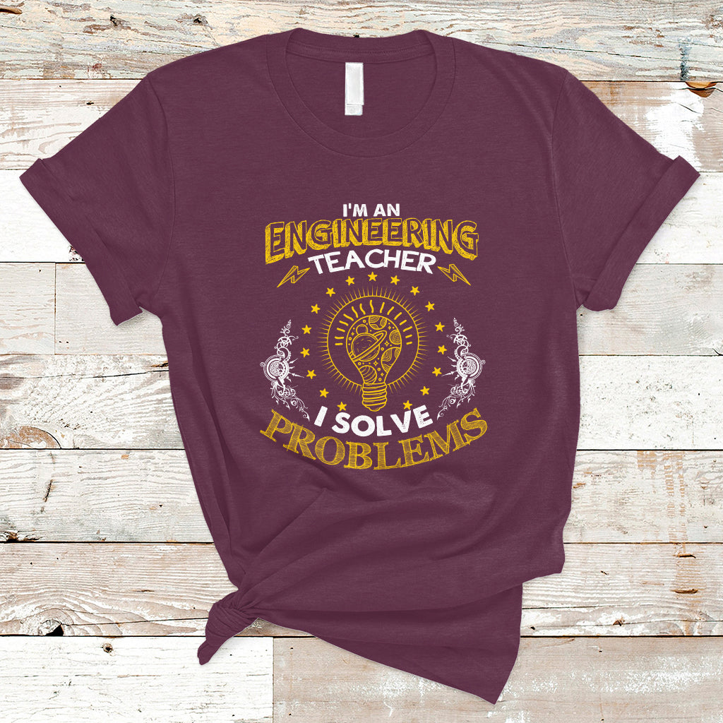 Im An Engineering Teacher T Shirt I Solve Problems - Wonder Print Shop