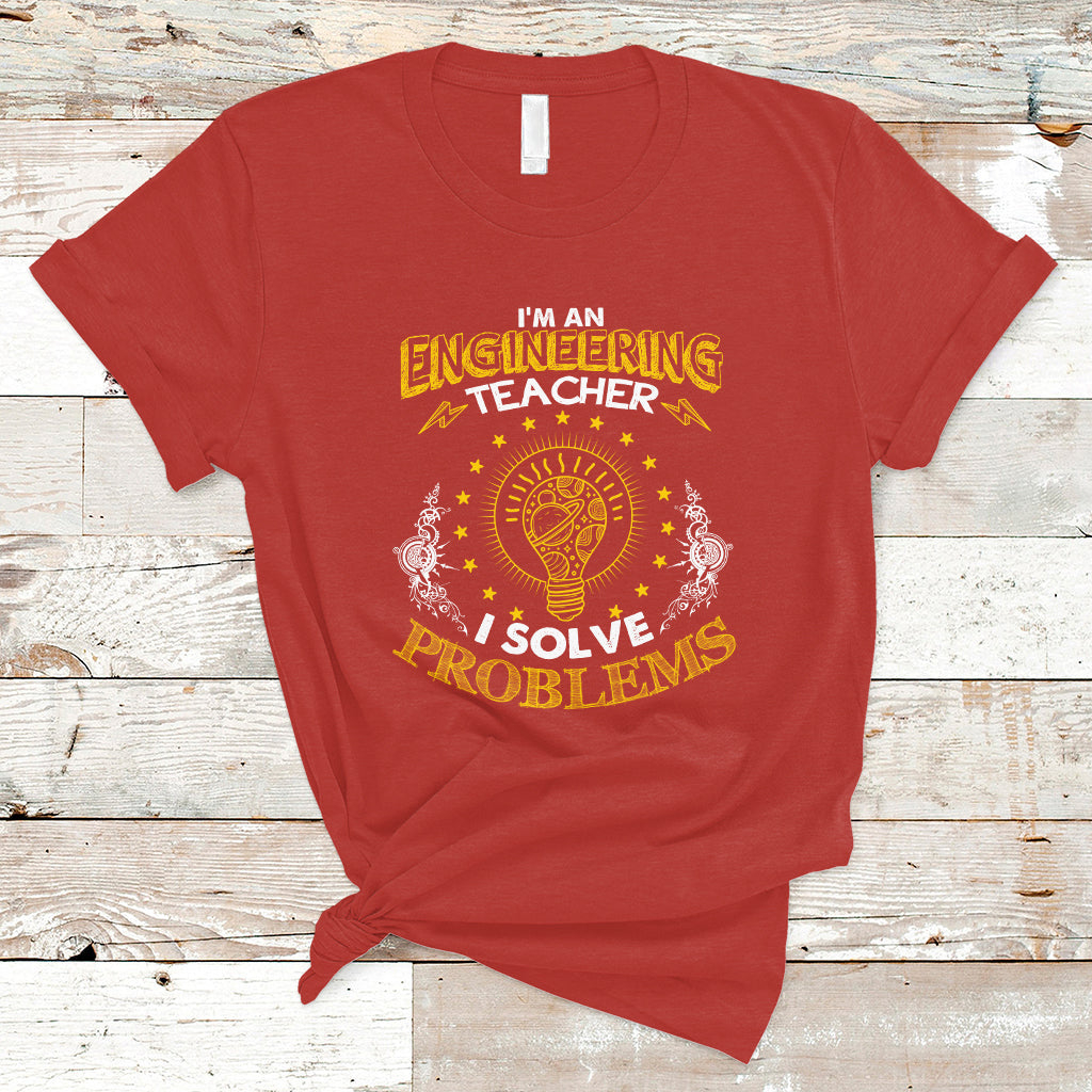 Im An Engineering Teacher T Shirt I Solve Problems - Wonder Print Shop