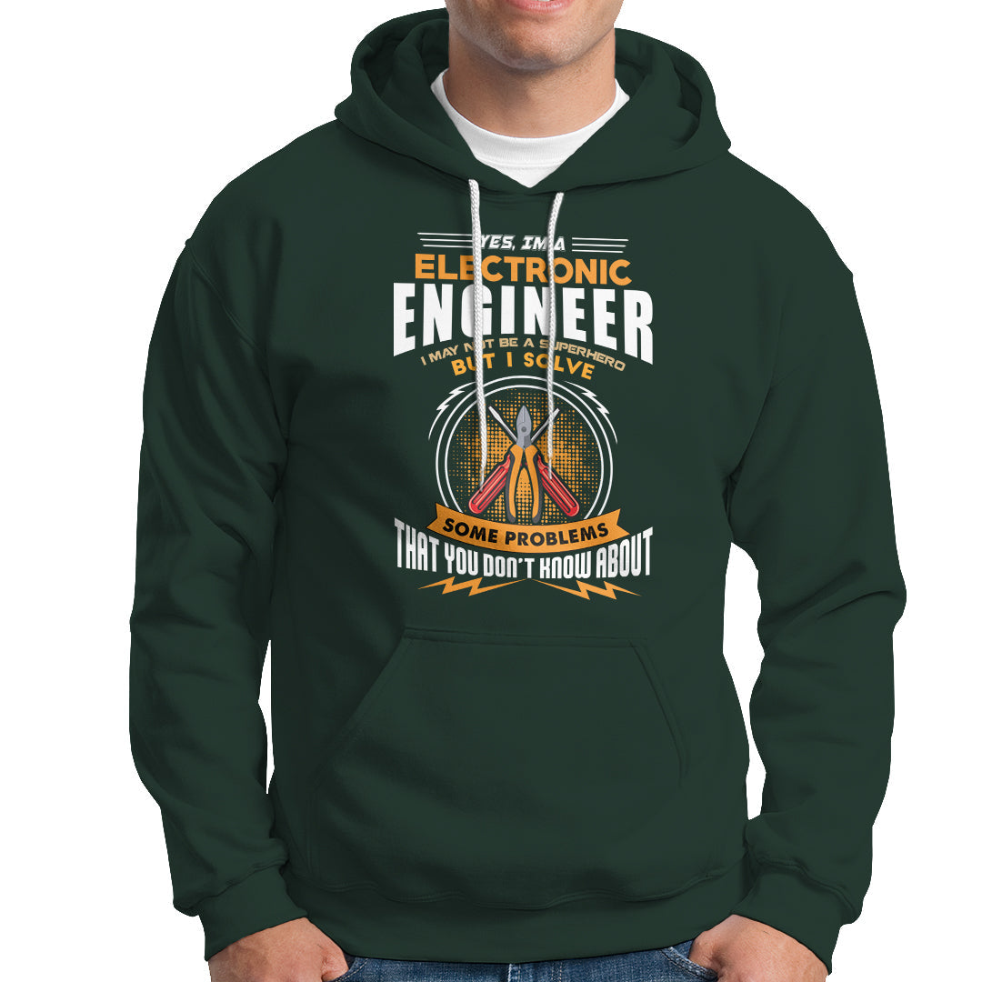 Yes Im A Electronic Engineer Hoodie May I Not Be A Superhero But I Solve Problems - Wonder Print Shop
