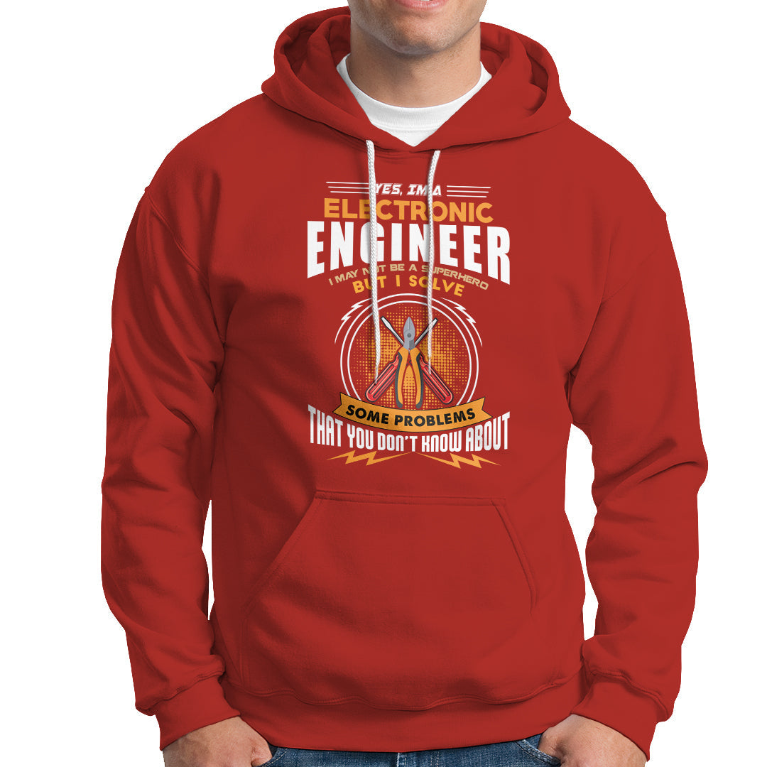 Yes Im A Electronic Engineer Hoodie May I Not Be A Superhero But I Solve Problems - Wonder Print Shop