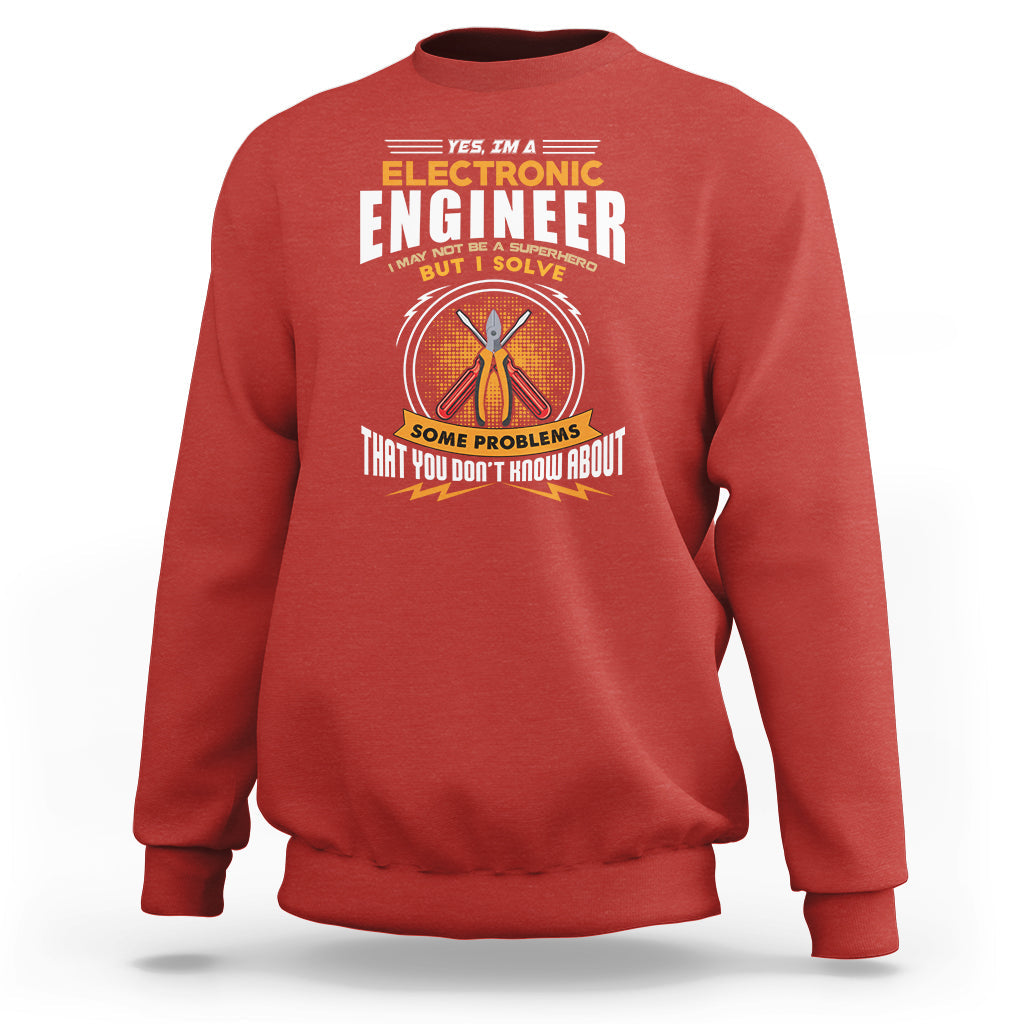 Yes Im A Electronic Engineer Sweatshirt May I Not Be A Superhero But I Solve Problems - Wonder Print Shop