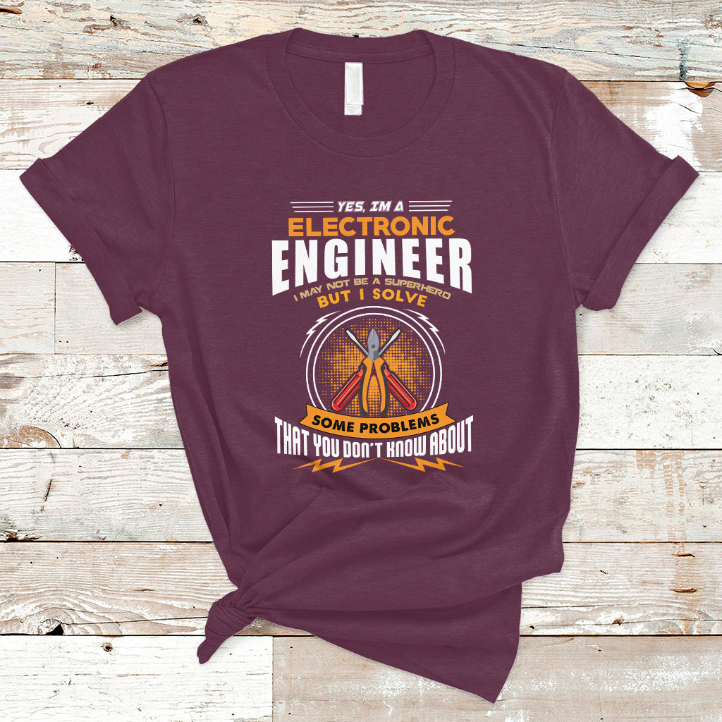 Yes Im A Electronic Engineer T Shirt May I Not Be A Superhero But I Solve Problems - Wonder Print Shop
