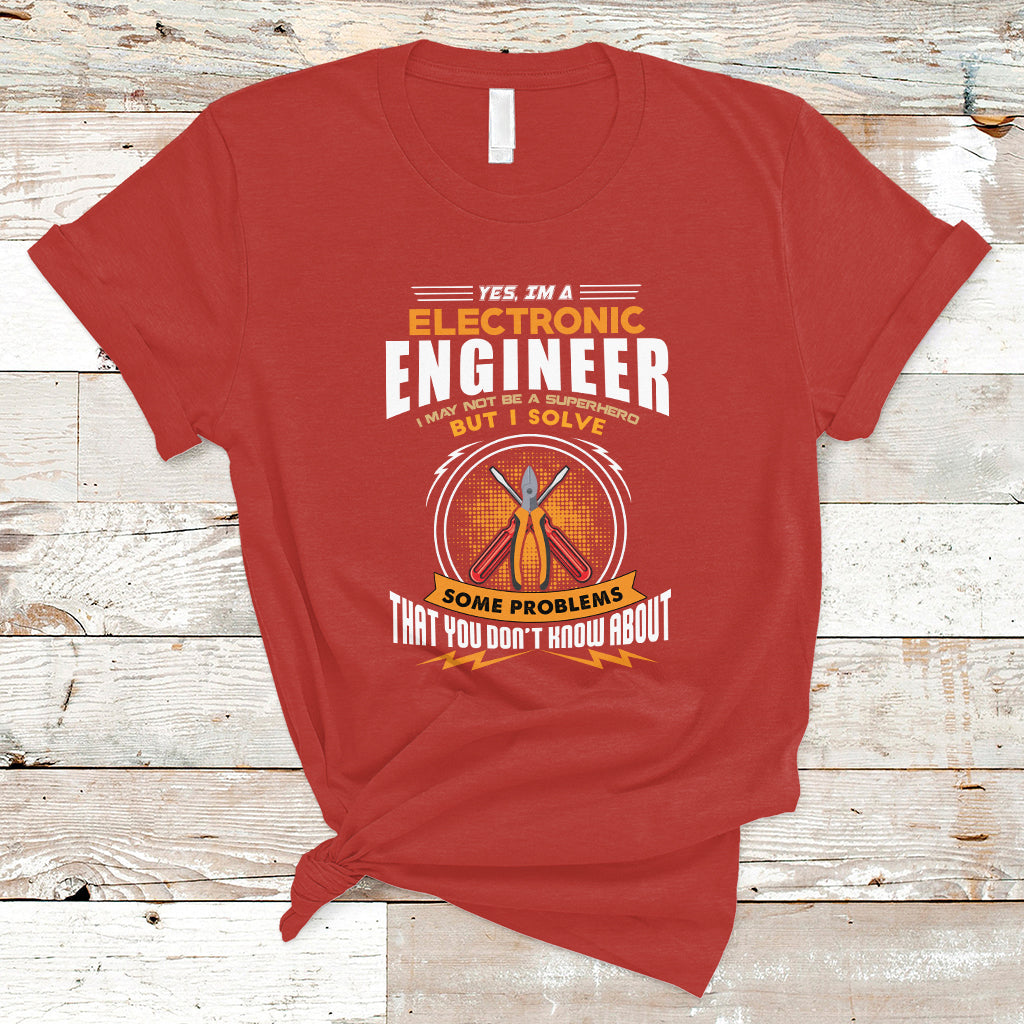 Yes Im A Electronic Engineer T Shirt May I Not Be A Superhero But I Solve Problems - Wonder Print Shop
