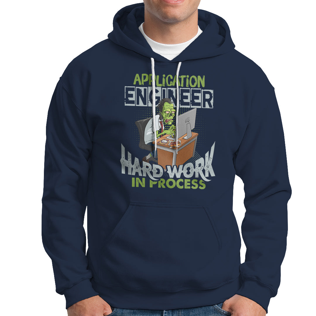 Application Engineer Hoodie Hard Work In Process - Wonder Print Shop