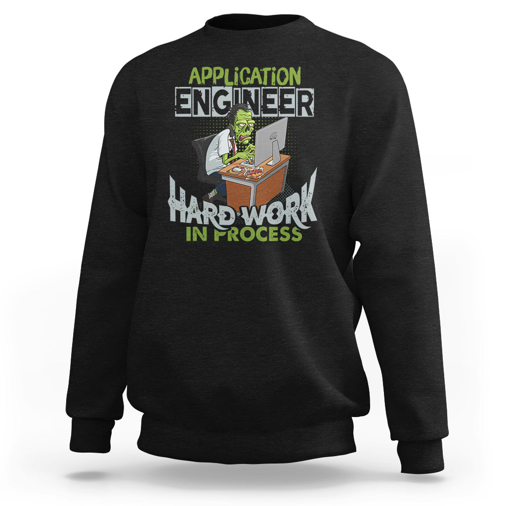 Application Engineer Sweatshirt Hard Work In Process - Wonder Print Shop
