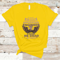 Application Engineer T Shirt If I Wasnt A Good Application Engineer - Wonder Print Shop