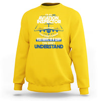 Im An Aviation Inspector Sweatshirt I Solve Problems You Dont Know - Wonder Print Shop