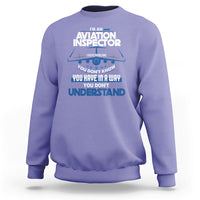 Im An Aviation Inspector Sweatshirt I Solve Problems You Dont Know - Wonder Print Shop