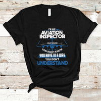 Im An Aviation Inspector T Shirt I Solve Problems You Dont Know - Wonder Print Shop