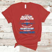 Im An Aviation Inspector T Shirt I Solve Problems You Dont Know - Wonder Print Shop