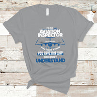 Im An Aviation Inspector T Shirt I Solve Problems You Dont Know - Wonder Print Shop