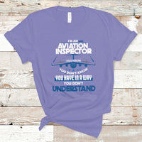 Im An Aviation Inspector T Shirt I Solve Problems You Dont Know - Wonder Print Shop