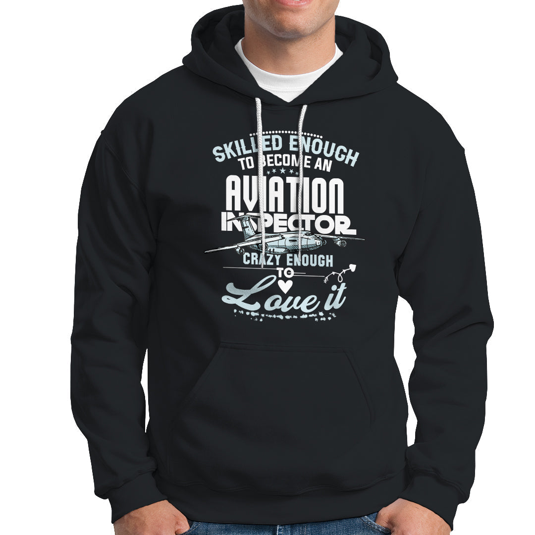 Skilled Enough To Become An Aviation Inspector Hoodie - Wonder Print Shop
