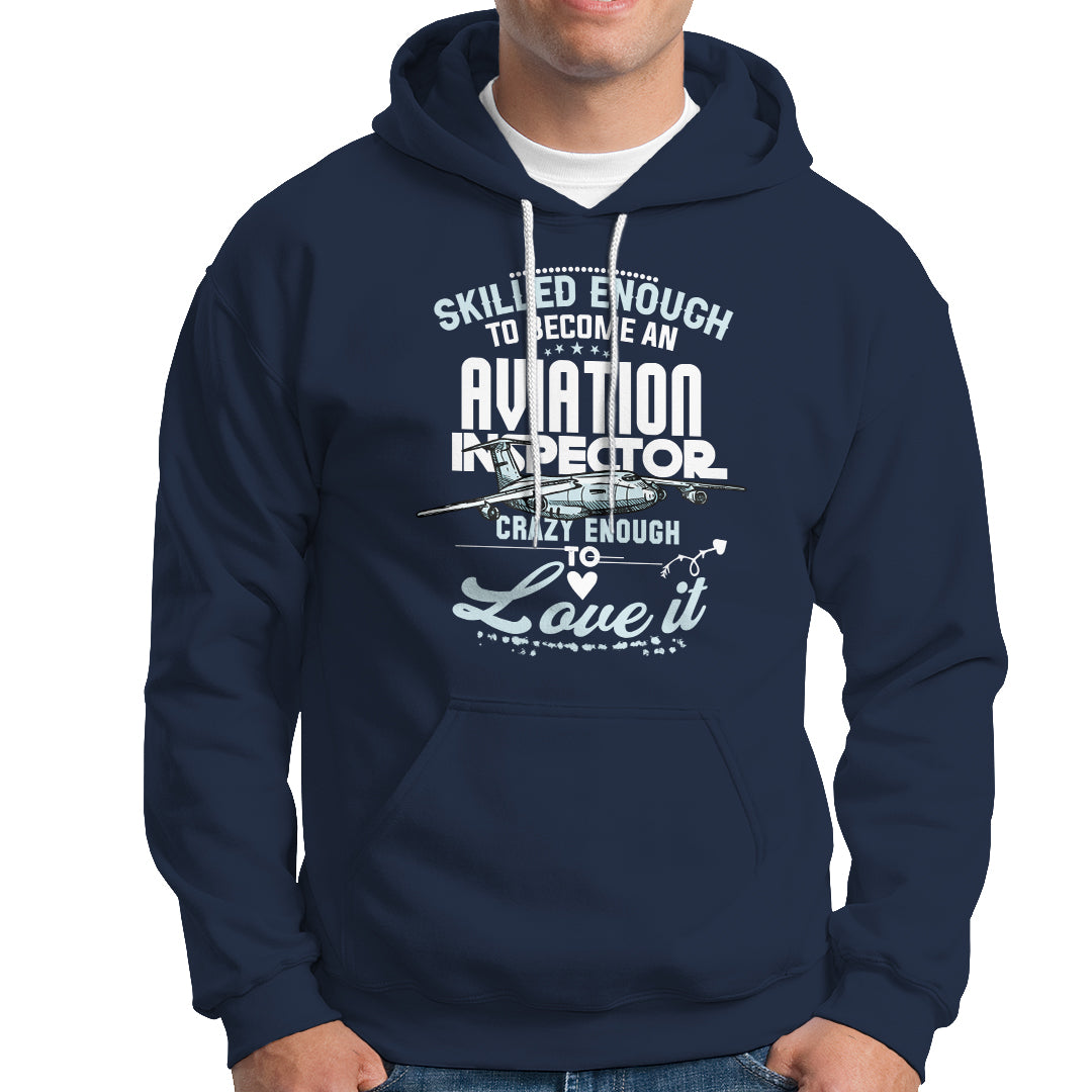 Skilled Enough To Become An Aviation Inspector Hoodie - Wonder Print Shop