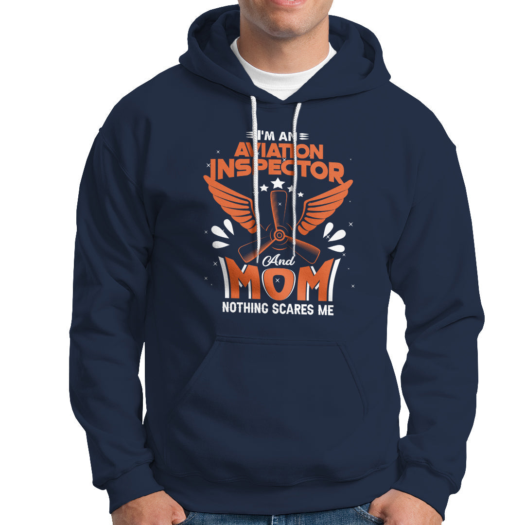 Aviation Inspector Mom Hoodie Nothing Scared Me - Wonder Print Shop