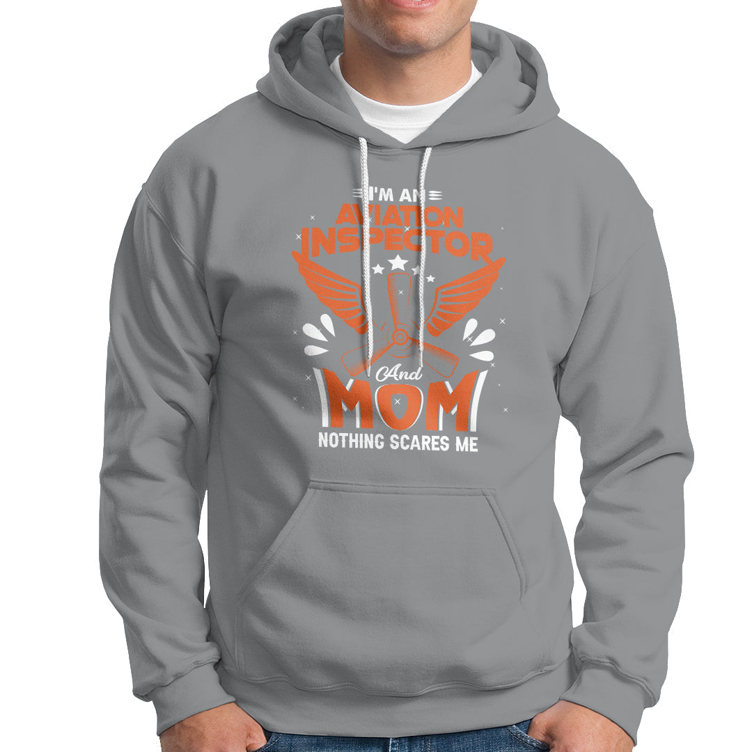 Aviation Inspector Mom Hoodie Nothing Scared Me - Wonder Print Shop