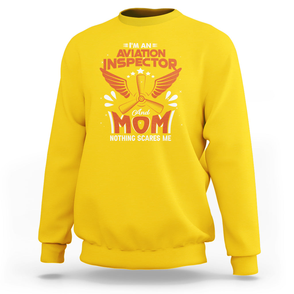 Aviation Inspector Mom Sweatshirt Nothing Scared Me - Wonder Print Shop