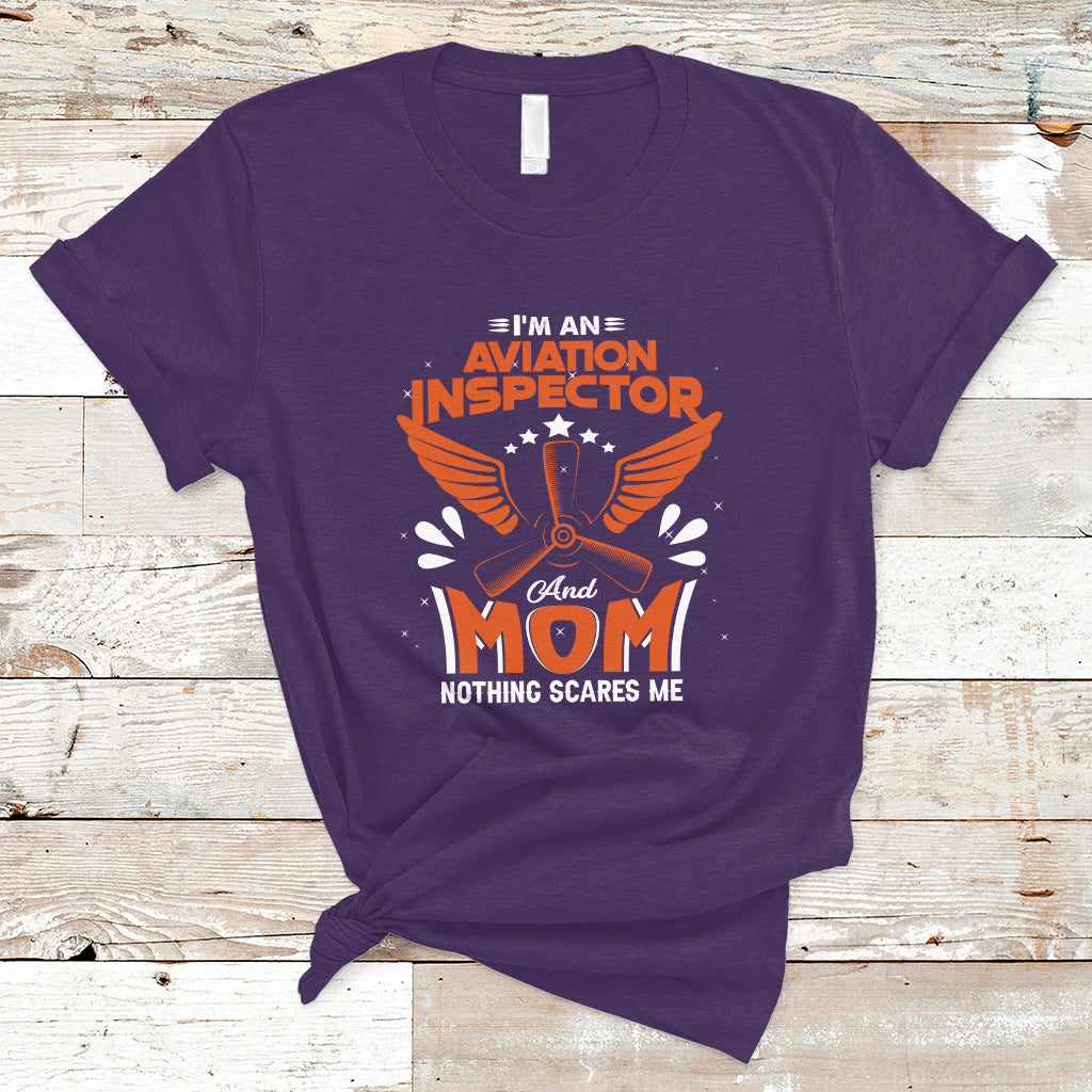 Aviation Inspector Mom T Shirt Nothing Scared Me - Wonder Print Shop