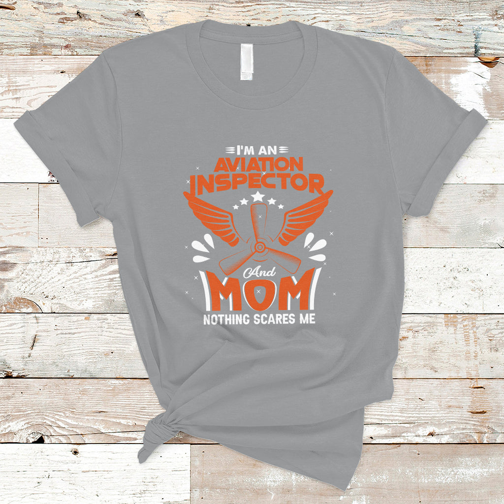 Aviation Inspector Mom T Shirt Nothing Scared Me - Wonder Print Shop