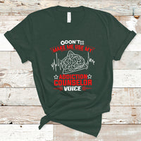 Dont Make Me Use My Addiction Counselor Voice T Shirt - Wonder Print Shop