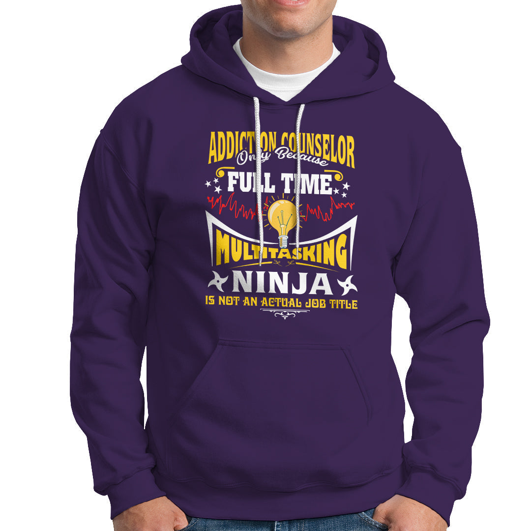 Addition Counselor Hoodie Only Because Full Time Multitasking Ninja Is Not An - Wonder Print Shop