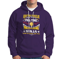 Addition Counselor Hoodie Only Because Full Time Multitasking Ninja Is Not An - Wonder Print Shop