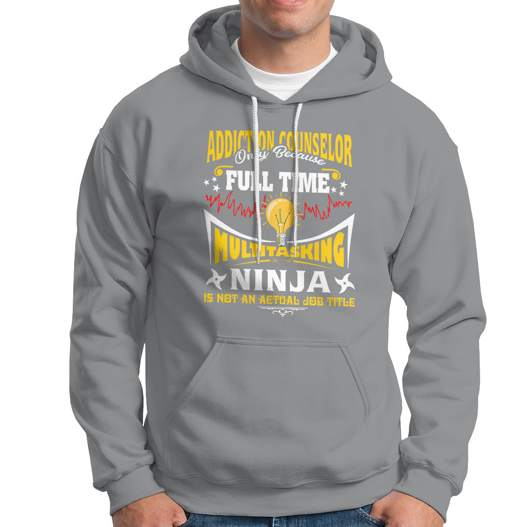 Addition Counselor Hoodie Only Because Full Time Multitasking Ninja Is Not An - Wonder Print Shop