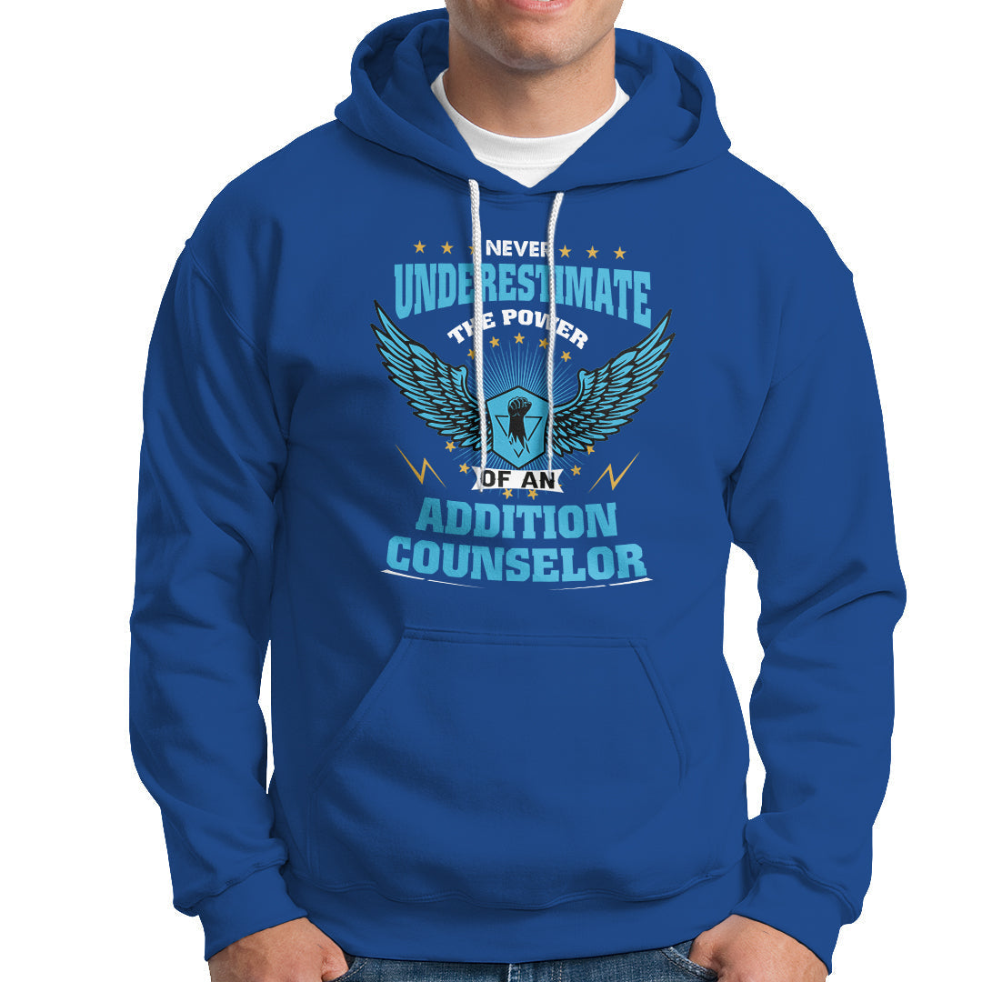 Never Underestimate The Power Of An Addiction Counselor Hoodie - Wonder Print Shop