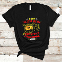 Dont Make Me Use My Assistant Principal Voice T Shirt - Wonder Print Shop