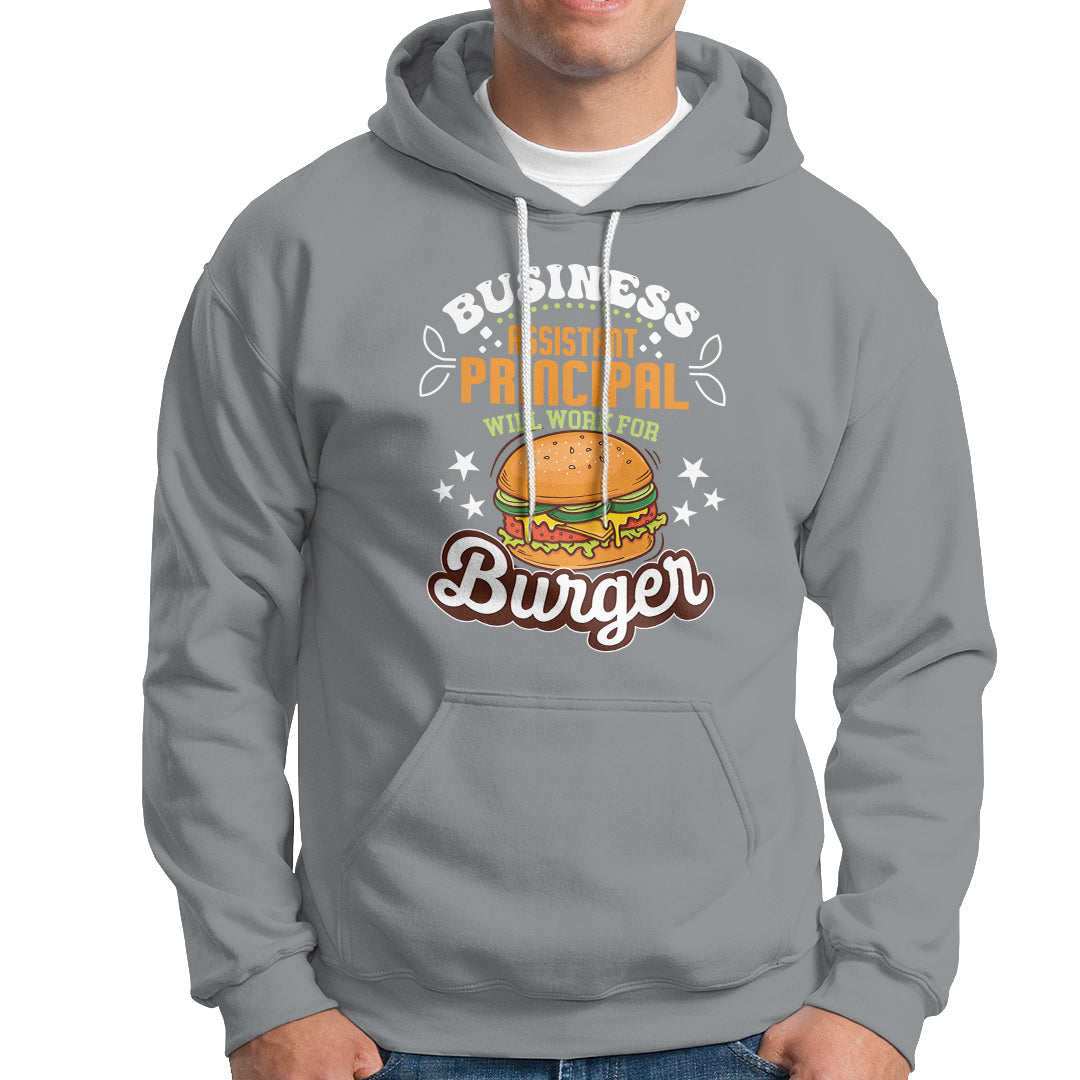 Business Assistant Principal Hoodie Will Work For Burger - Wonder Print Shop
