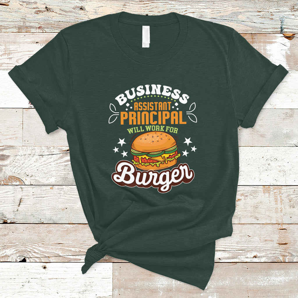 Business Assistant Principal T Shirt Will Work For Burger - Wonder Print Shop