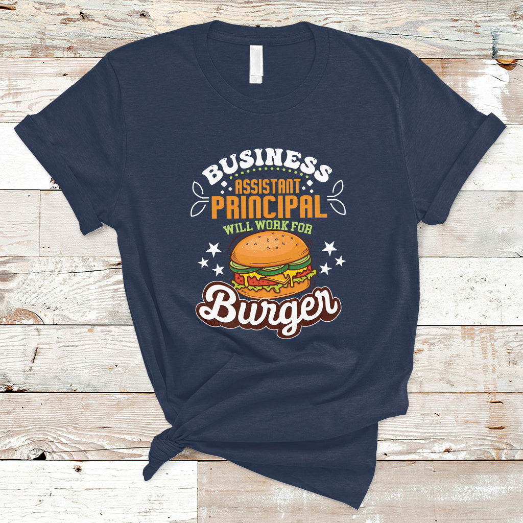 Business Assistant Principal T Shirt Will Work For Burger - Wonder Print Shop