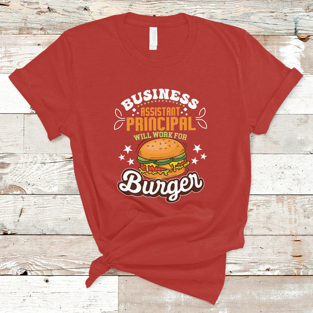 Business Assistant Principal T Shirt Will Work For Burger - Wonder Print Shop