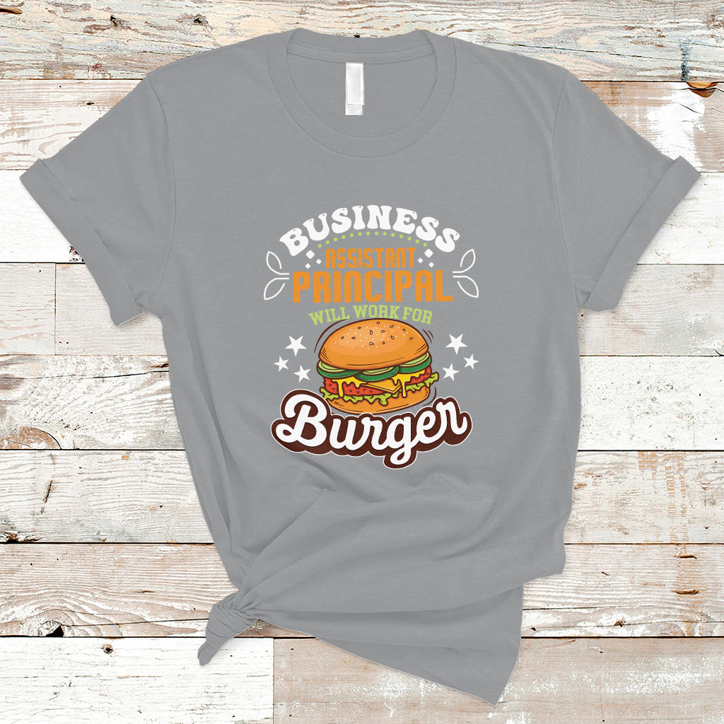 Business Assistant Principal T Shirt Will Work For Burger - Wonder Print Shop