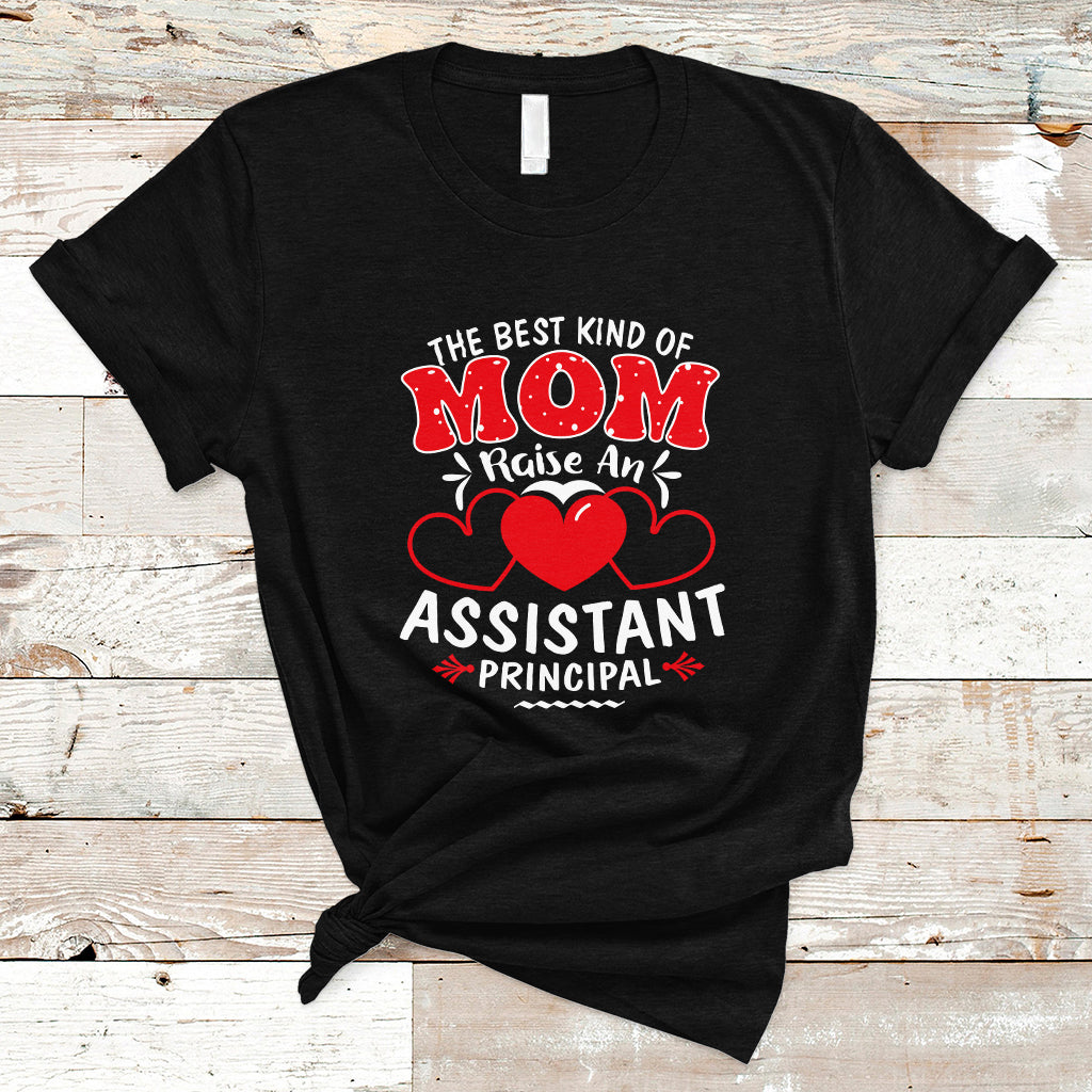 The Best Kind Of Mom Raise An Assistant Principal T Shirt - Wonder Print Shop